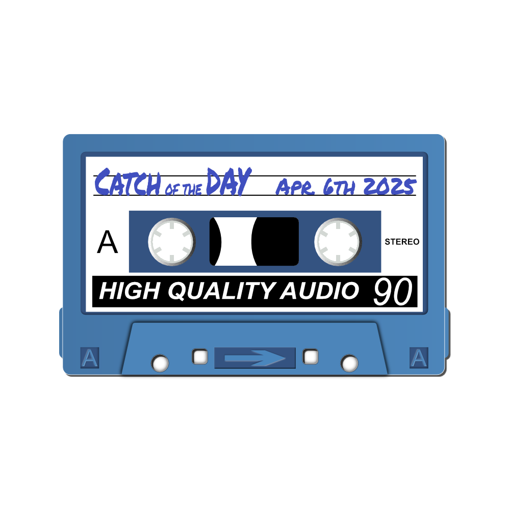 Catch of the Day - Mixtape April 6th 2025
