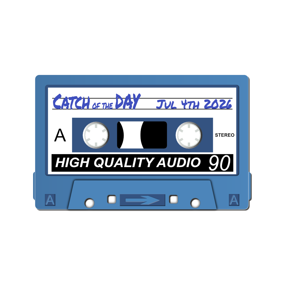 Catch of the Day - Mixtape July 4th 2026